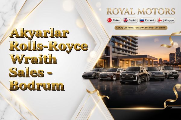 Akyarlar Rolls-Royce Wraith Sales - Bodrum