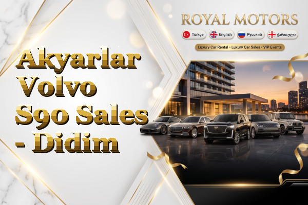 Akyarlar Volvo S90 Sales - Didim