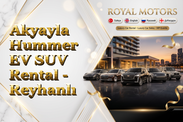 Akyayla Hummer EV SUV Rental - Reyhanlı
