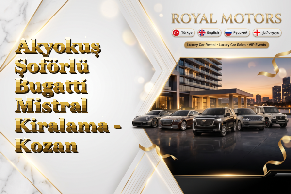 Akyokuş Şoförlü Bugatti Mistral Kiralama - Kozan