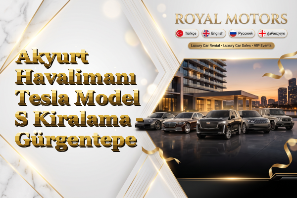Akyurt Havalimanı Tesla Model S Kiralama - Gürgentepe
