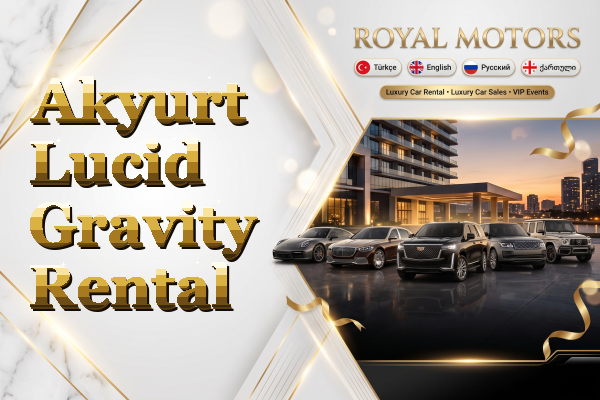 Akyurt Lucid Gravity Rental