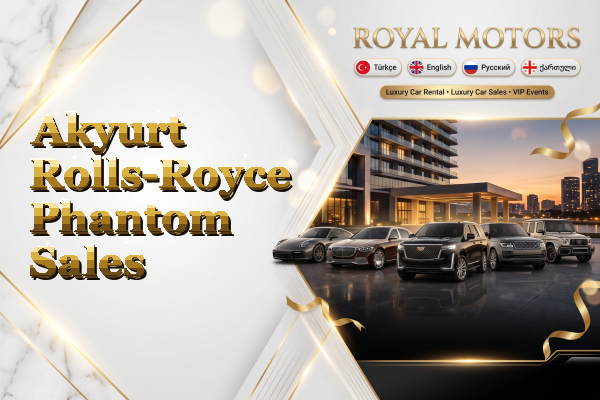 Akyurt Rolls-Royce Phantom Sales