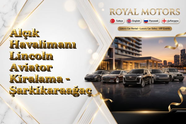 Alçık Havalimanı Lincoln Aviator Kiralama - Şarkikaraağaç
