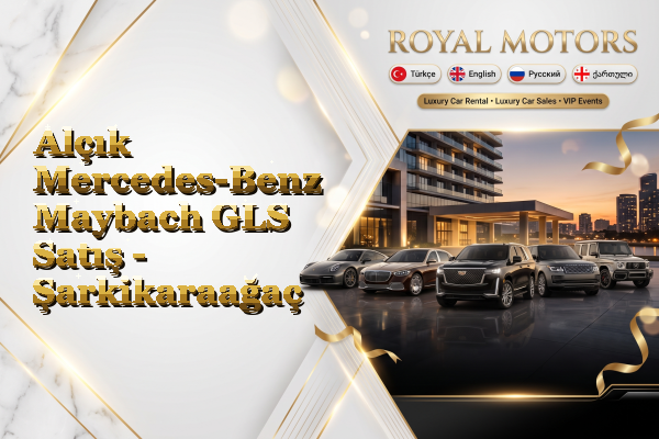 Alçık Mercedes-Benz Maybach GLS Satış - Şarkikaraağaç