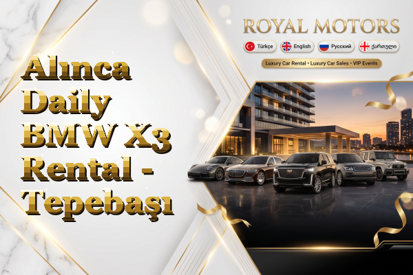 Alınca Daily BMW X3 Rental - Tepebaşı