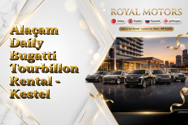 Alaçam Daily Bugatti Tourbillon Rental - Kestel