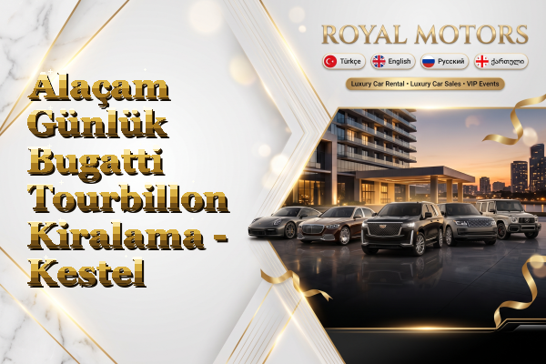 Alaçam Günlük Bugatti Tourbillon Kiralama - Kestel