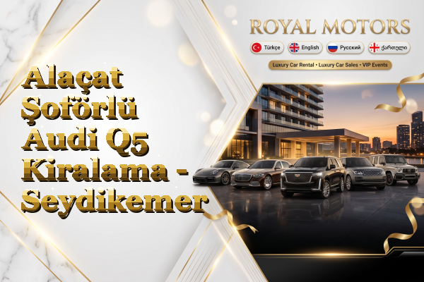 Alaçat Şoförlü Audi Q5 Kiralama - Seydikemer