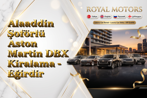 Alaaddin Şoförlü Aston Martin DBX Kiralama - Eğirdir