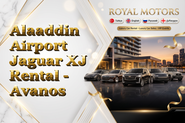 Alaaddin Airport Jaguar XJ Rental - Avanos