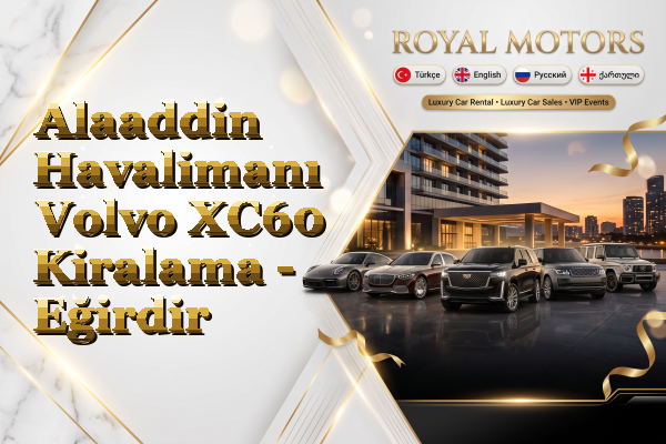 Alaaddin Havalimanı Volvo XC60 Kiralama - Eğirdir