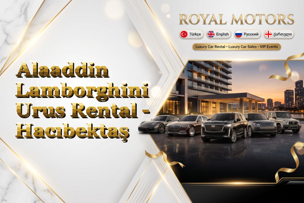 Alaaddin Lamborghini Urus Rental - Hacıbektaş