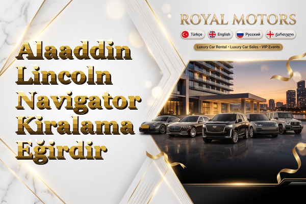 Alaaddin Lincoln Navigator Kiralama - Eğirdir