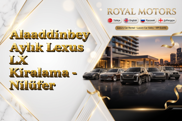 Alaaddinbey Aylık Lexus LX Kiralama - Nilüfer