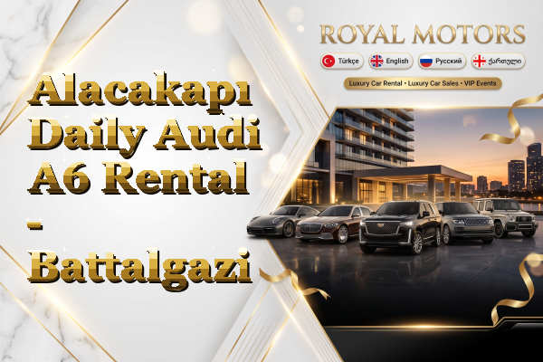 Alacakapı Daily Audi A6 Rental - Battalgazi