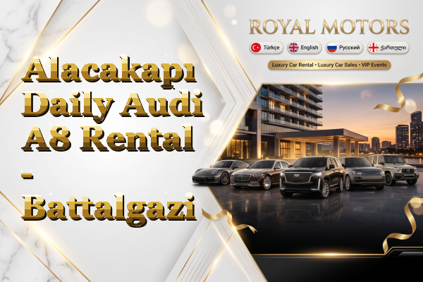 Alacakapı Daily Audi A8 Rental - Battalgazi