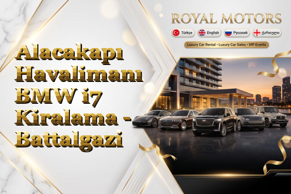Alacakapı Havalimanı BMW i7 Kiralama - Battalgazi