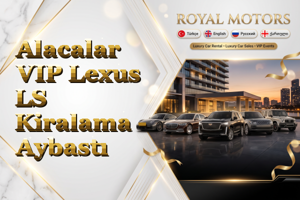 Alacalar VIP Lexus LS Kiralama - Aybastı