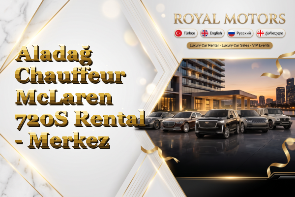 Aladağ Chauffeur McLaren 720S Rental - Merkez