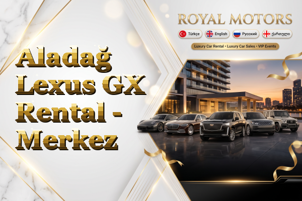 Aladağ Lexus GX Rental - Merkez
