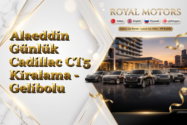Alaeddin Günlük Cadillac CT5 Kiralama - Gelibolu
