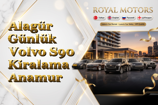 Alagür Günlük Volvo S90 Kiralama - Anamur