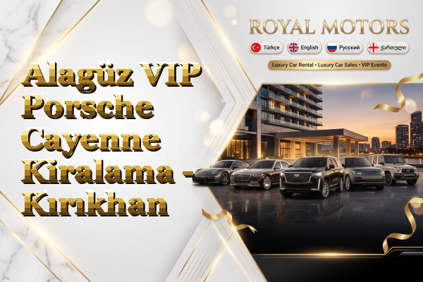 Alagüz VIP Porsche Cayenne Kiralama - Kırıkhan