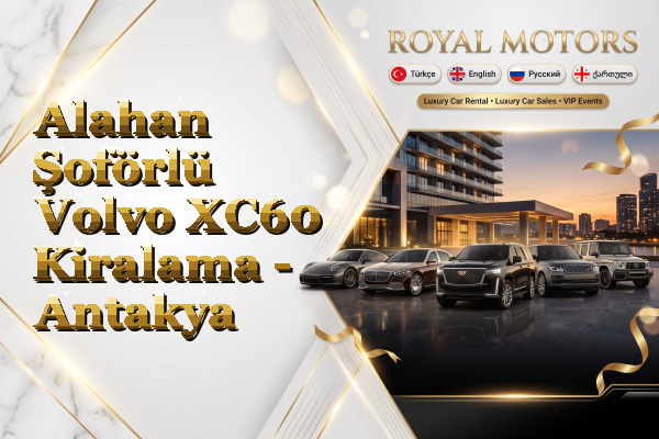 Alahan Şoförlü Volvo XC60 Kiralama - Antakya