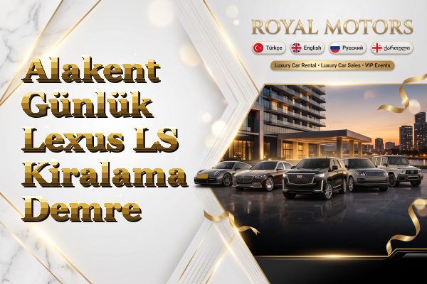 Alakent Günlük Lexus LS Kiralama - Demre
