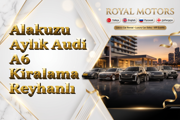 Alakuzu Aylık Audi A6 Kiralama - Reyhanlı