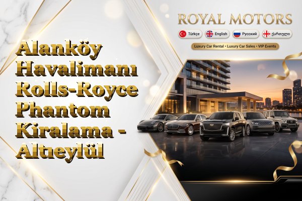 Alanköy Havalimanı Rolls-Royce Phantom Kiralama - Altıeylül