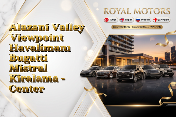 Alazani Valley Viewpoint Havalimanı Bugatti Mistral Kiralama - Center