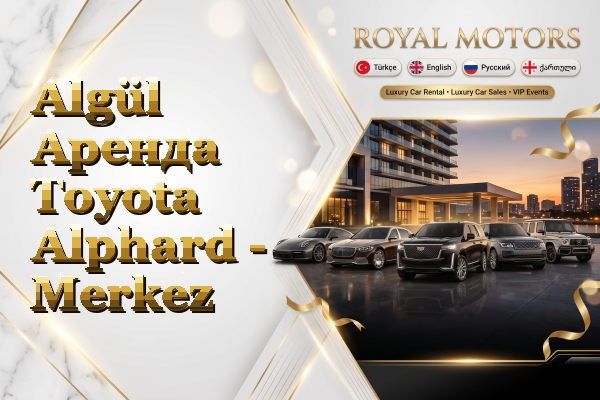 Algül Аренда Toyota Alphard - Merkez