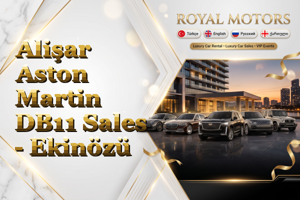Alişar Aston Martin DB11 Sales - Ekinözü