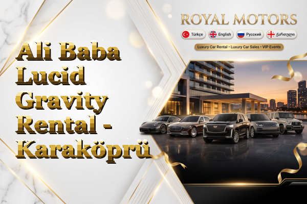 Ali Baba Lucid Gravity Rental - Karaköprü
