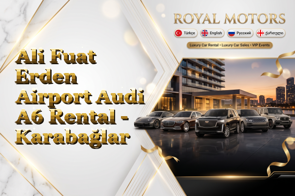 Ali Fuat Erden Airport Audi A6 Rental - Karabağlar