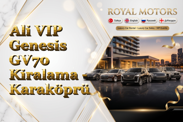 Ali VIP Genesis GV70 Kiralama - Karaköprü