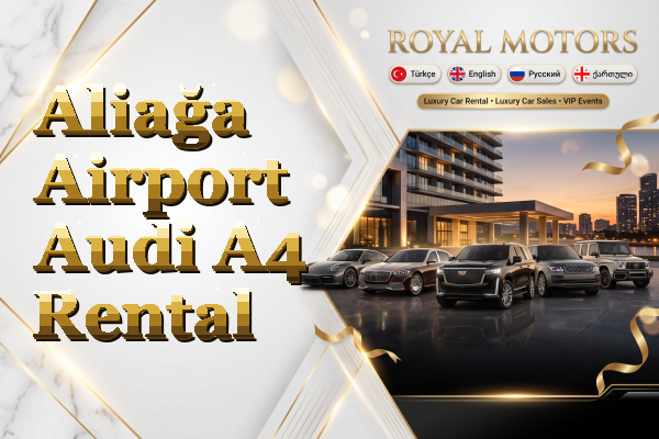 Aliağa Airport Audi A4 Rental