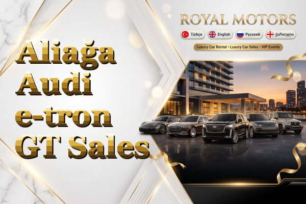 Aliağa Audi e-tron GT Sales