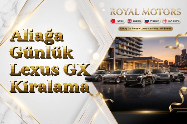 Aliağa Günlük Lexus GX Kiralama