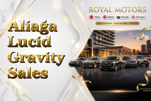 Aliağa Lucid Gravity Sales