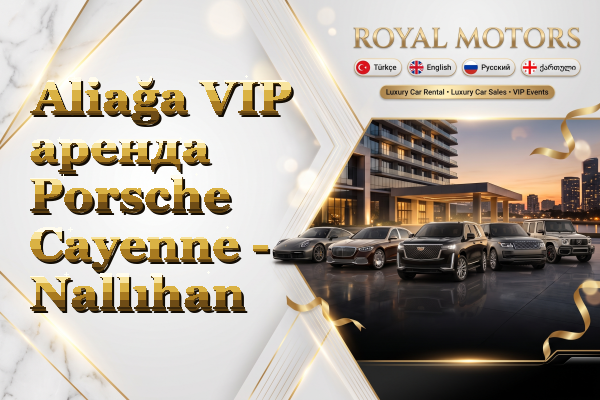 Aliağa VIP аренда Porsche Cayenne - Nallıhan