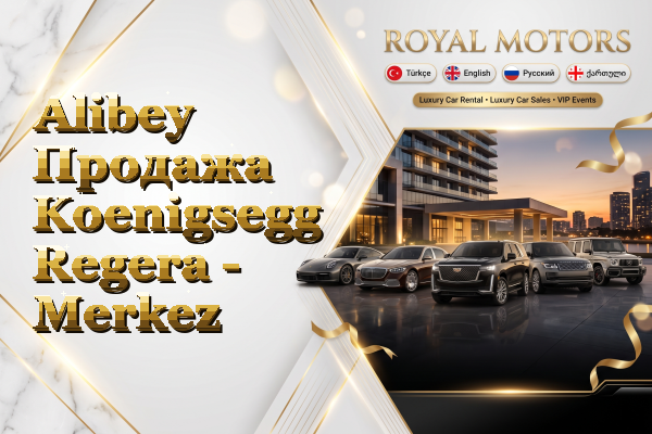 Alibey Продажа Koenigsegg Regera - Merkez