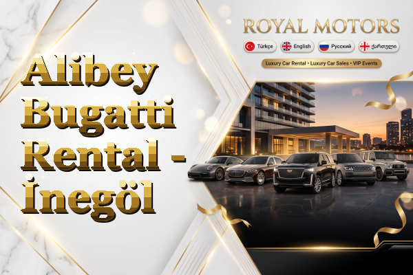 Alibey Bugatti Rental - İnegöl