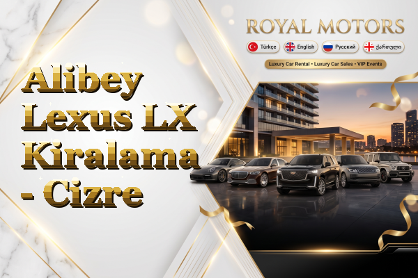 Alibey Lexus LX Kiralama - Cizre