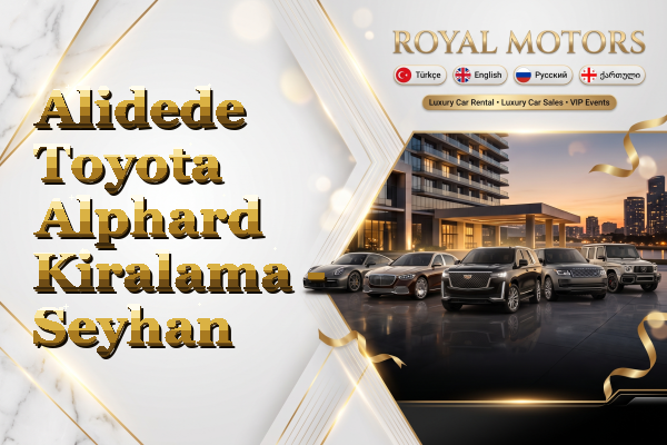 Alidede Toyota Alphard Kiralama - Seyhan
