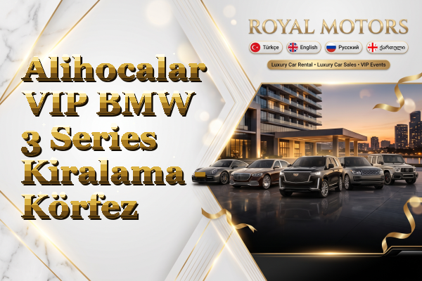 Alihocalar VIP BMW 3 Series Kiralama - Körfez