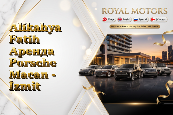 Alikahya Fatih Аренда Porsche Macan - İzmit