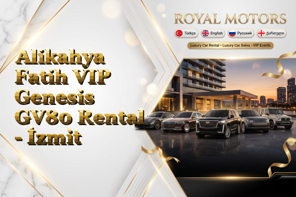 Alikahya Fatih VIP Genesis GV80 Rental - İzmit